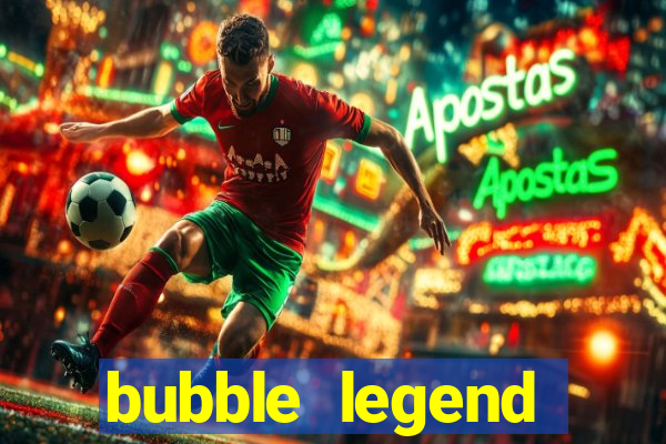 bubble legend ganhar dinheiro acesso antecipado