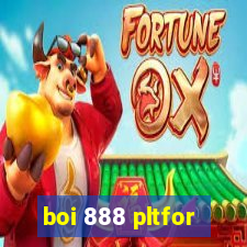 boi 888 pltfor