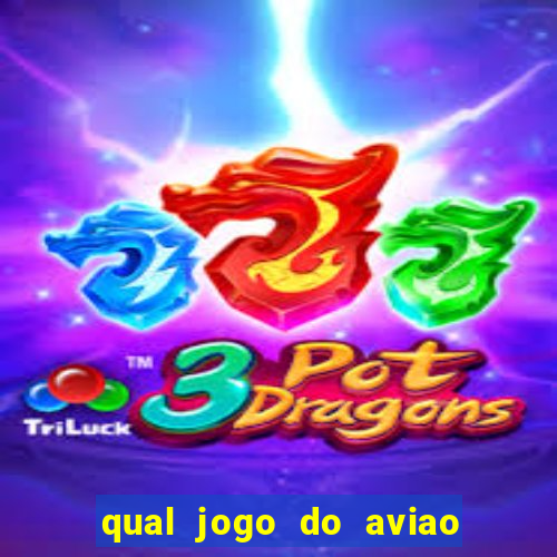 qual jogo do aviao que ganha dinheiro