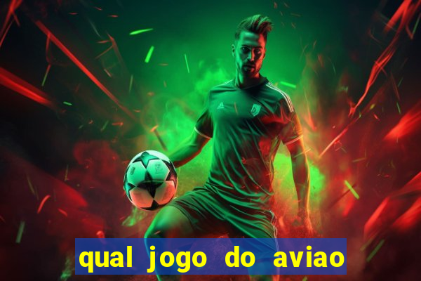 qual jogo do aviao que ganha dinheiro