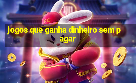 jogos que ganha dinheiro sem pagar