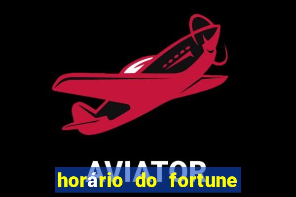 horário do fortune tiger hoje