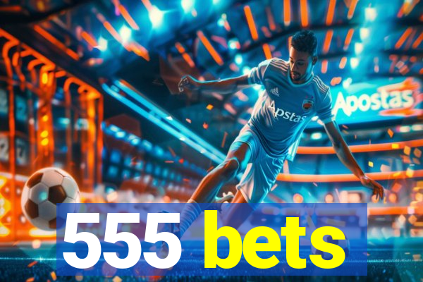 555 bets