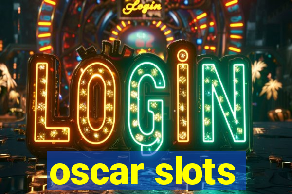 oscar slots