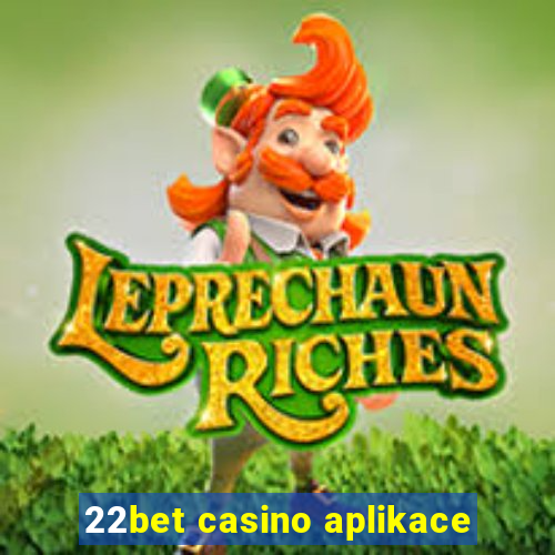 22bet casino aplikace