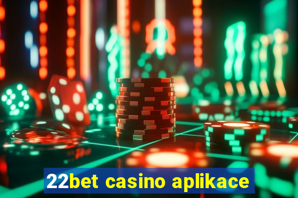 22bet casino aplikace