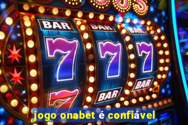 jogo onabet é confiável