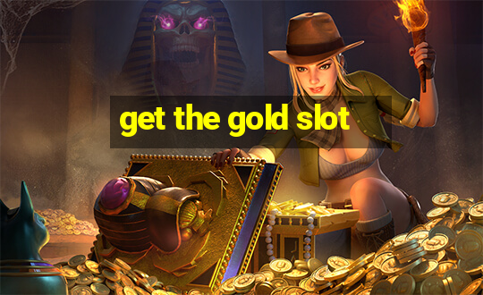 get the gold slot