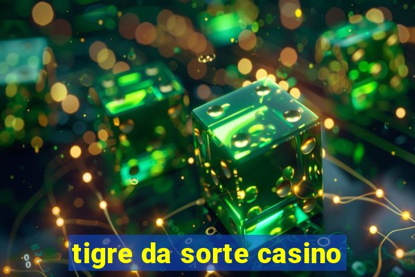 tigre da sorte casino