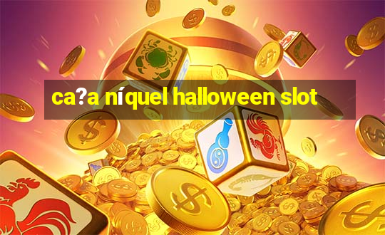 ca?a níquel halloween slot