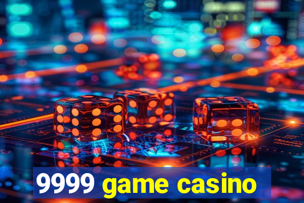 9999 game casino