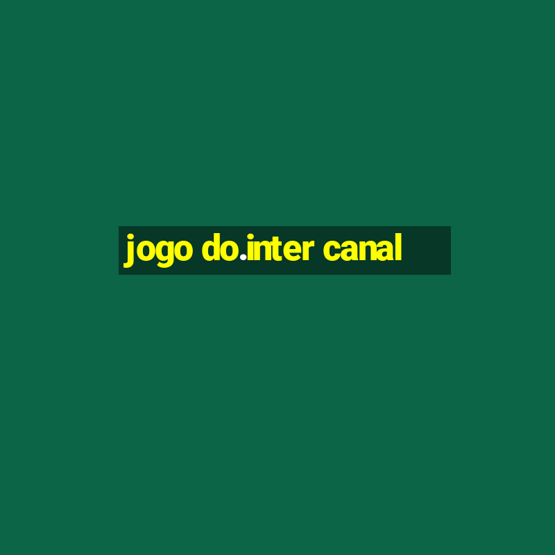 jogo do.inter canal