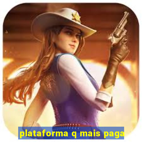 plataforma q mais paga