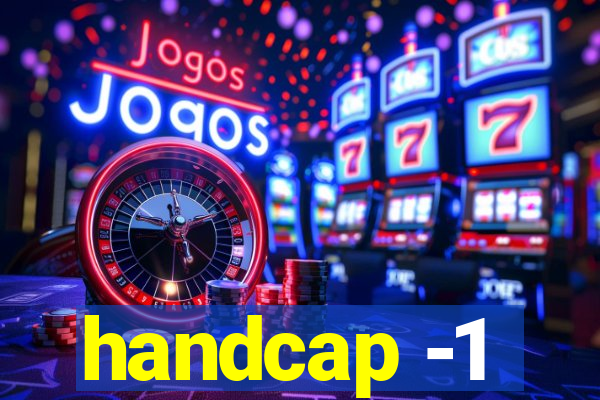 handcap -1