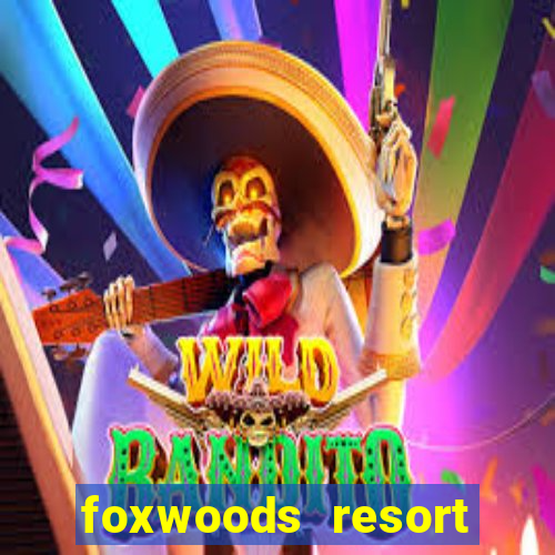 foxwoods resort casino ledyard connecticut