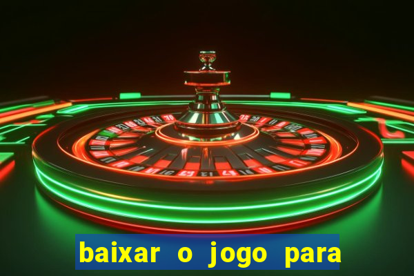 baixar o jogo para ganhar dinheiro