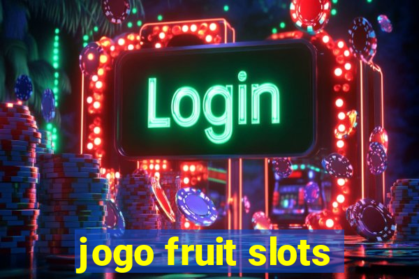 jogo fruit slots