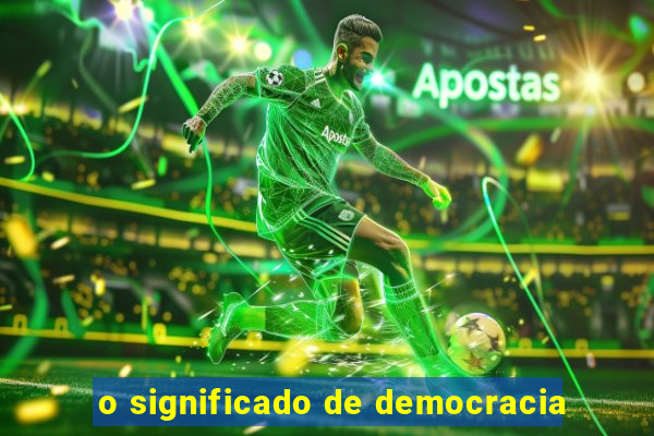 o significado de democracia