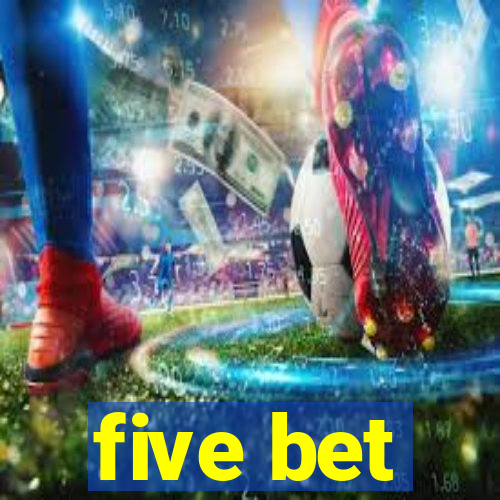 five bet