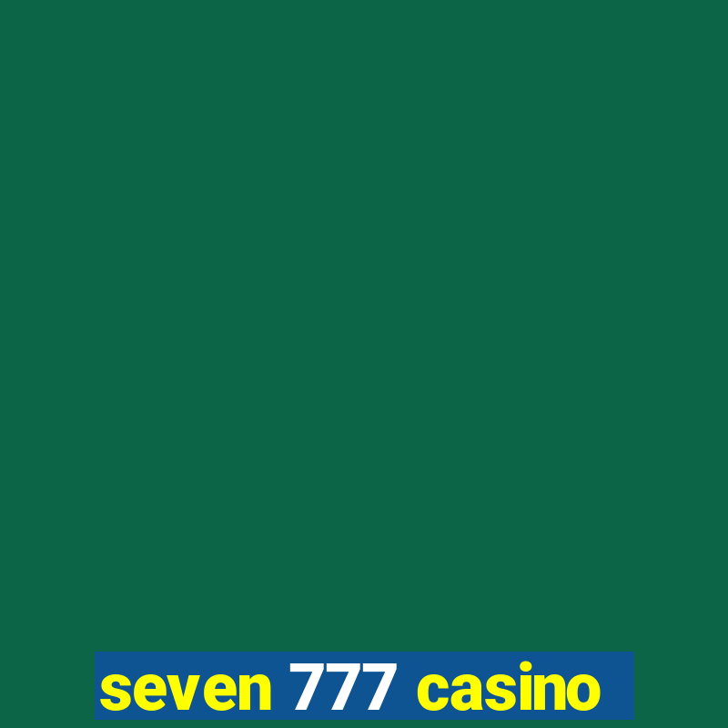 seven 777 casino