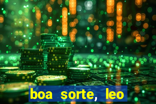 boa sorte, leo grande netflix