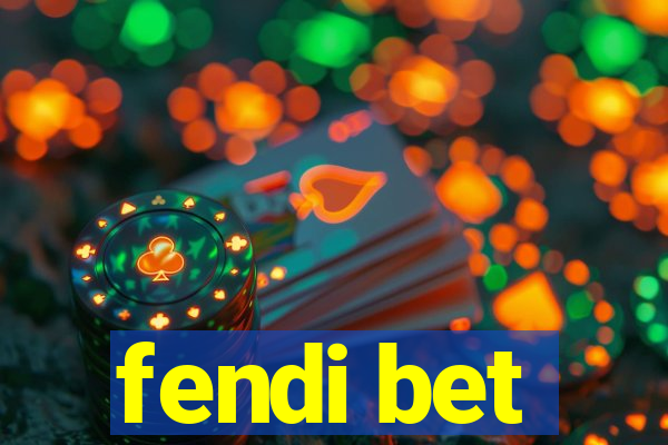 fendi bet