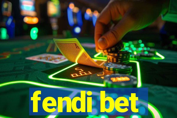 fendi bet