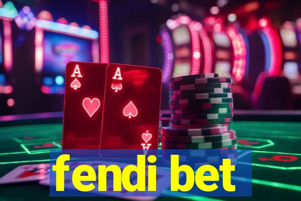 fendi bet