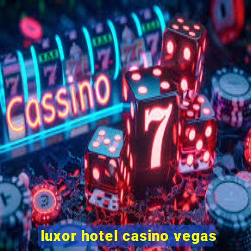 luxor hotel casino vegas