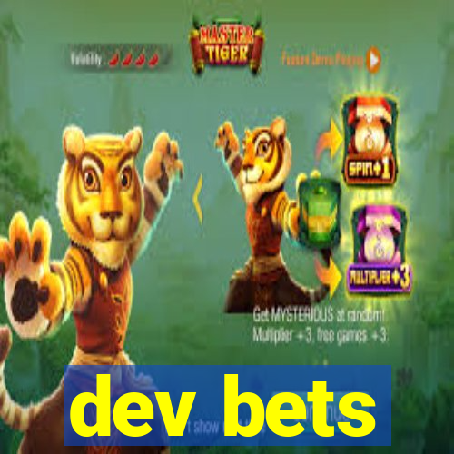 dev bets