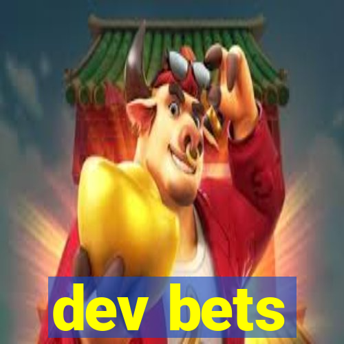 dev bets