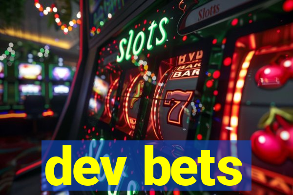 dev bets