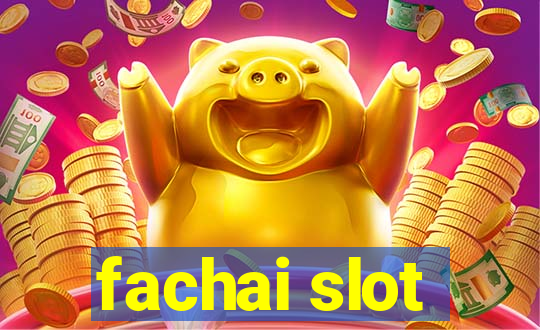 fachai slot