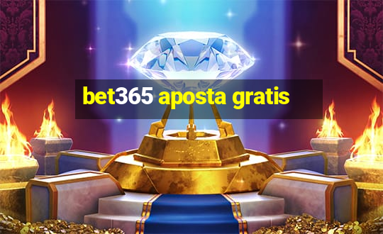 bet365 aposta gratis