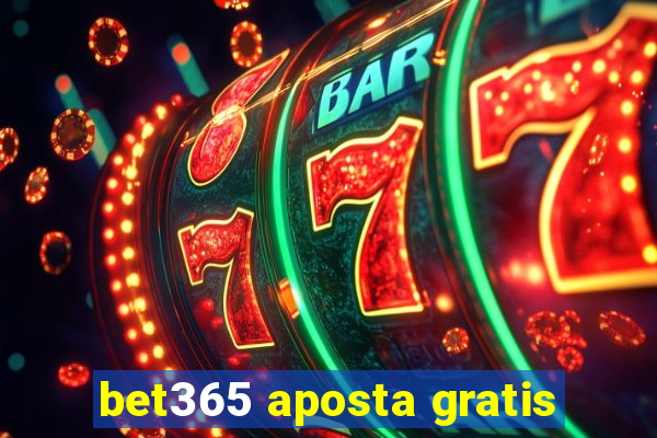 bet365 aposta gratis