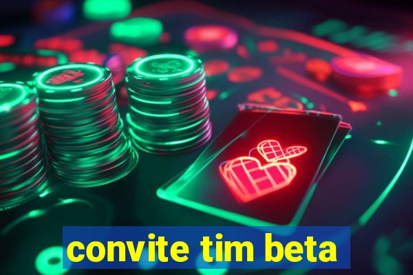 convite tim beta