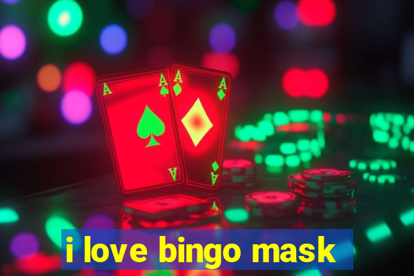 i love bingo mask