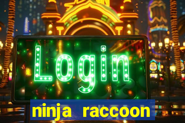 ninja raccoon frenzy slot