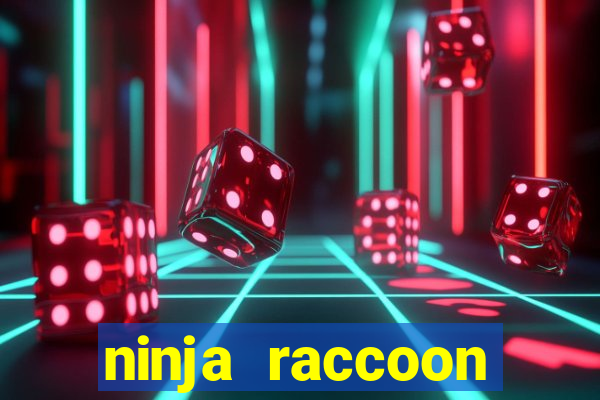 ninja raccoon frenzy slot