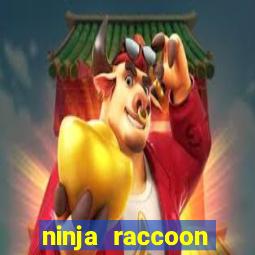 ninja raccoon frenzy slot