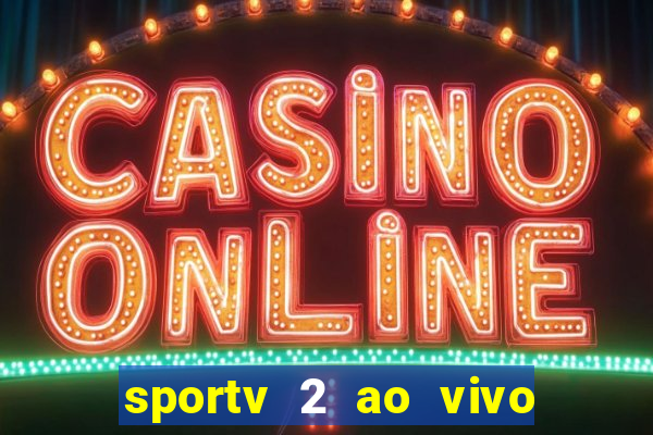 sportv 2 ao vivo mega canal