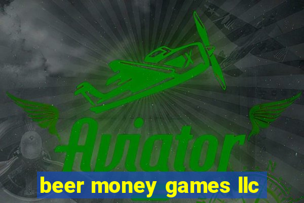 beer money games llc