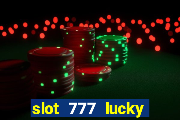 slot 777 lucky spin casino