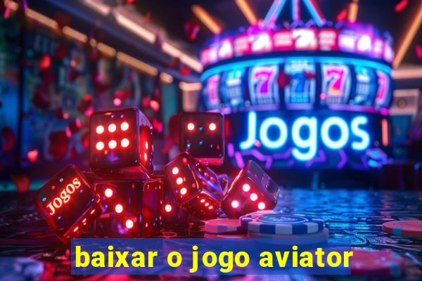 baixar o jogo aviator