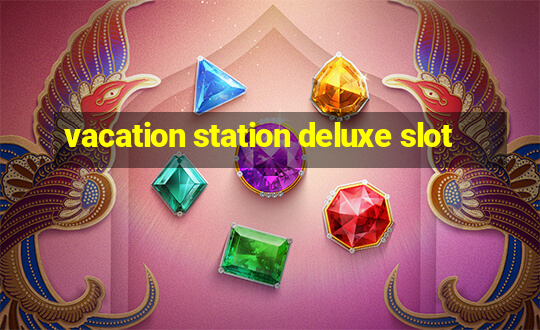 vacation station deluxe slot