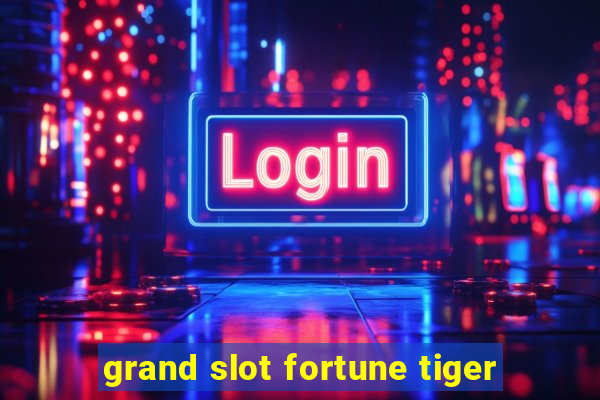 grand slot fortune tiger