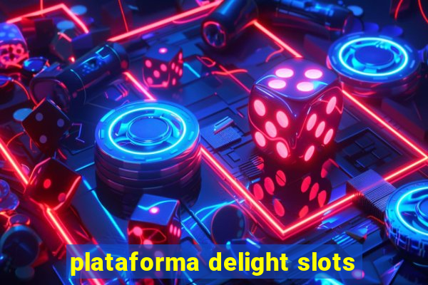 plataforma delight slots