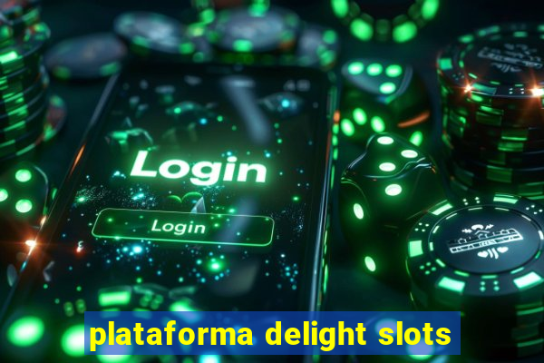 plataforma delight slots