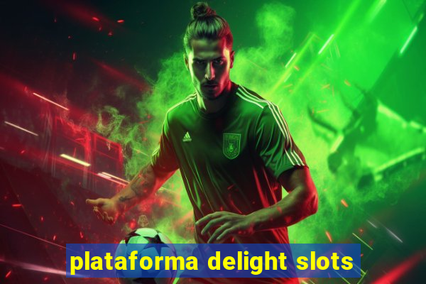 plataforma delight slots