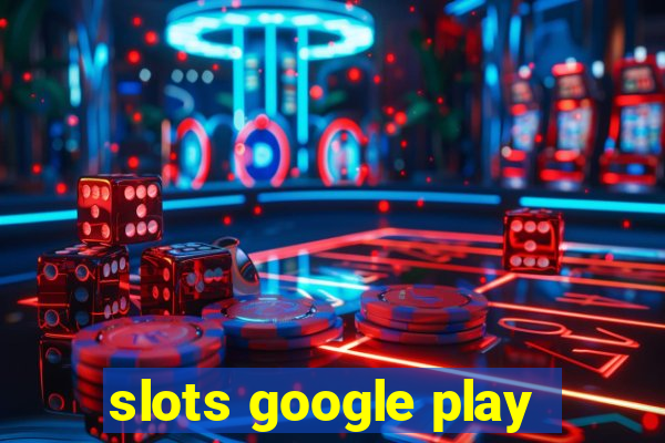 slots google play